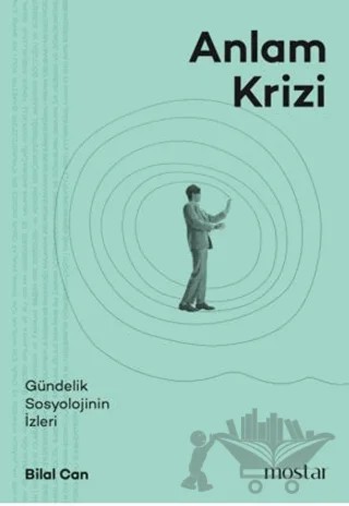 Anlam Krizi – Bilal Can – Mostar Yayınları kitap kapağı