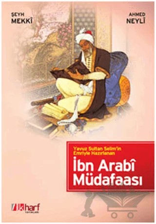 Yavuz Sultan Selim’in Emriyle Hazırlanan İbn Arabi Müdafaası – Ahmet Neyli, Şeyh Mekki – İlkharf Yayınevi kitap kapağı