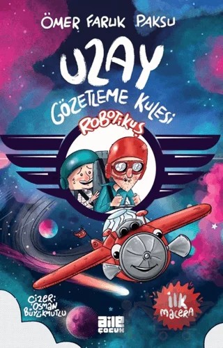 Robotikuş - Uzay Gözetleme Kulesi – Ömer Faruk Paksu – Aile Yayınları kitap kapağı