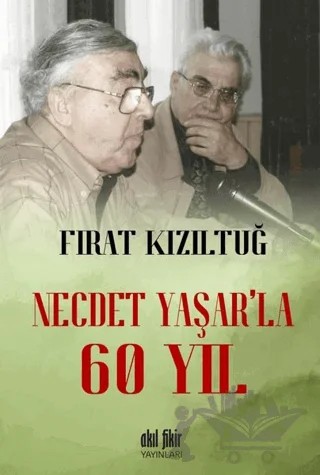 Necdet Yaşar’la 60 Yıl – Fırat Kızıltuğ – Akıl Fikir Yayınları kitap kapağı