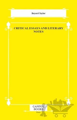 Critical Essays and Literary Notes – Bayard Taylor – Capitol Books kitap kapağı