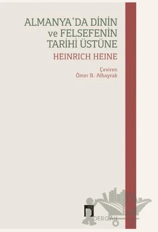 Almanya'da Dinin ve Felsefenin Tarihi Üstüne – Heinrich Heine – Dergah Yayınları kitap kapağı