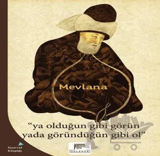 Ya Olduğun Gibi Görün Yada Göründüğün Gibi Ol – Mevlana Celaleddin Rumi – Gelenek Yayıncılık kitap kapağı