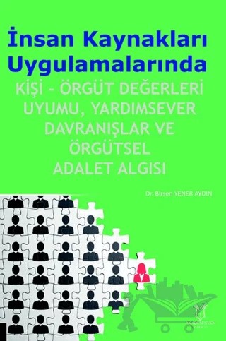 İnsan Kaynakları Uygulamalarında Kişi-Örgüt Değerleri Uyumu, Yardımsever Davranışlar ve Örgütsel Adalet Algısı – Birsen Yener Aydın – Akademisyen Kitabevi kitap kapağı