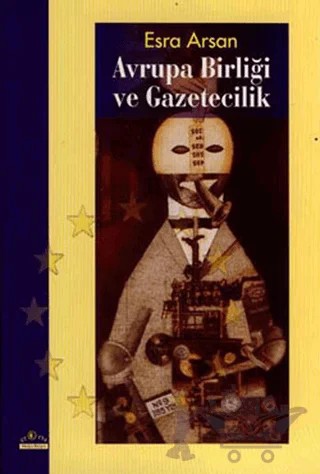Avrupa Birliği ve Gazetecilik – Esra Arsan – Ütopya Yayınevi kitap kapağı