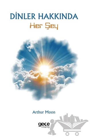 Dinler Hakkında Her Şey – Arthur Moon – Gece Kitaplığı kitap kapağı