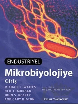 Endüstriyel Mikrobiyolojiye Giriş – Gary Higton, John S. Rockey, Michael J. Waites, Neil L. Morgan – Palme Yayıncılık kitap kapağı
