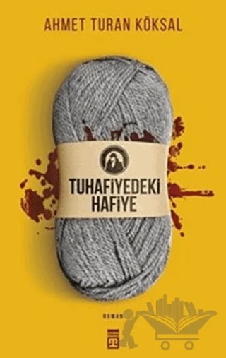 Tuhafiyedeki Hafiye – Ahmet Turan Köksal – Timaş Yayınları kitap kapağı
