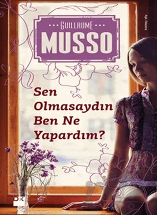 Sen Olmasaydın Ben Ne Yapardım? – Guillaume Musso – Doğan Kitap kitap kapağı