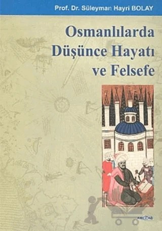 Osmanlılarda Düşünce Hayatı ve Felsefe – Süleyman Hayri Bolay – Akçağ Yayınları kitap kapağı