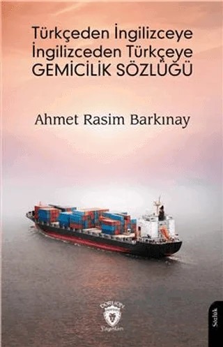 Türkçeden İngilizceye İngilizceden Türkçeye Gemicilik Sözlüğü – Ahmet Rasim Barkınay – Dorlion Yayınları kitap kapağı