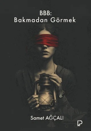 BBB: Bakmadan Görmek – Samet Ağçalı – Paşa Yayınları kitap kapağı
