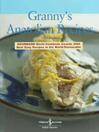 Granny’s Anatolian Recipes – Yelda Sönmez – İş Bankası Kültür Yayınları kitap kapağı