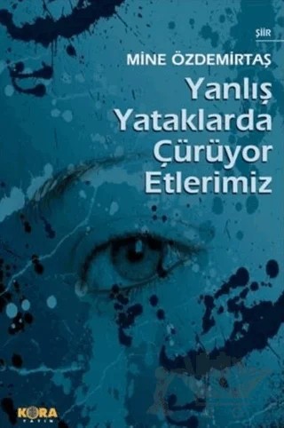 Yanlış Yataklarda Çürüyor Etlerimiz – Mine Özdemirtaş – Kora Yayın kitap kapağı
