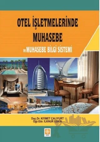 Otel İşletmelerinde Muhasebe ve Muhasebe Belge Sistemi – İlknur Eskin, Kıymet Çalıyurt – Ekin Basım Yayın kitap kapağı