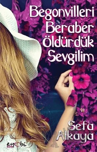 Begonvilleri Beraber Öldürdük Sevgilim – Sefa Alkaya – Eyobi Yayınları kitap kapağı