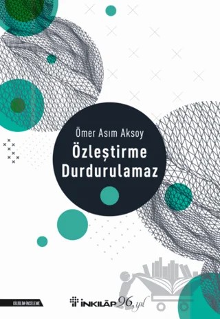 Özleştirme Durdurulamaz – Ömer Asım Aksoy – İnkılap Kitabevi kitap kapağı