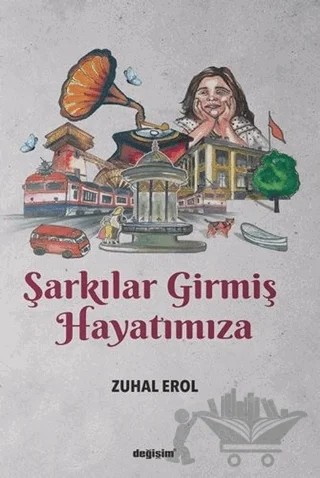 Şarkılar Girmiş Hayatımıza – Zuhal Erol – Değişim Yayınları kitap kapağı
