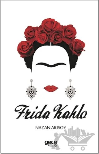 Frida Kahlo – Nazan Arısoy – Gece Kitaplığı kitap kapağı