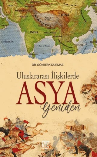 Uluslararası İlişkilerde Yeniden Asya – Gökberk Durmaz – Palet Yayınları kitap kapağı