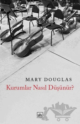 Kurumlar Nasıl Düşünür? – Mary Douglas – İthaki Yayınları kitap kapağı