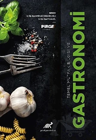 Temel Mutfak Bilgisi ve Gastronomi – Emirhan Yenişehirlioğlu, Tolga Gül – Paradigma Akademi Yayınları kitap kapağı