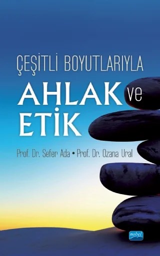 Çeşitli Boyutlarıyla AHLAK VE ETİK – Sefer Ada, Ozana Ural – Nobel Akademik Yayıncılık kitap kapağı