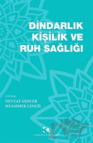 Dindarlık Kişilik ve Ruh Sağlığı – Muammer Cengil, Nevzat Gencer – Çamlıca Yayınları kitap kapağı