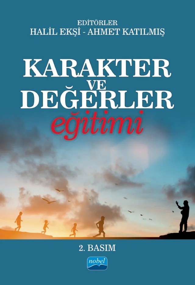 Karakter ve Değerler Eğitimi – Ahmet Katılmış, Ayşe Öztürk Samur, Bahadır Kılcan, Birgül Küçük Turgut, Bülent Dilmaç, Ebru Ay, Fatih Yazıcı, Feride Ersoy, Gül Tuncel, Halil Ekşi, Mustafa Şeker, Özlem Lala, Seher Yarar Kaptan, Sevgi Coşkun Keskin, Taha Yazar, Tuğba Sömen, Yaşar Kop, Yusuf Keskin, Zeynep Şimşir – Nobel Akademik Yayıncılık kitap kapağı