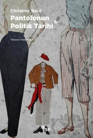 Pantolonun Politik Tarihi – Christine Bard – Sel Yayıncılık kitap kapağı