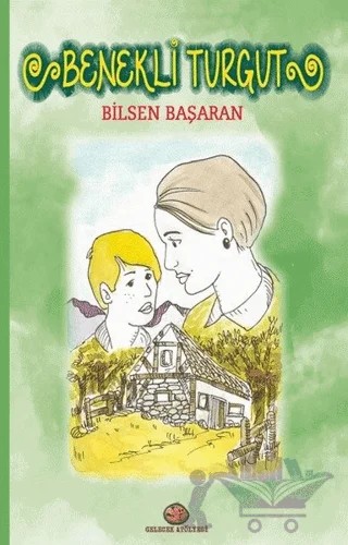 Benekli Turgut – Bilsen Başaran – Gelecek Atölyesi Yayınları kitap kapağı