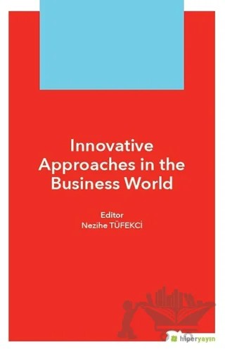 Innovative Approaches in The Business World – Nezihe Tüfekçi – Hiperlink Yayınları kitap kapağı
