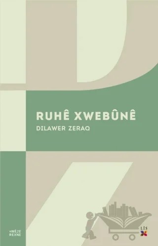 Ruhe Xwebüne – Dilawer Zeraq – Lis Basın Yayın kitap kapağı