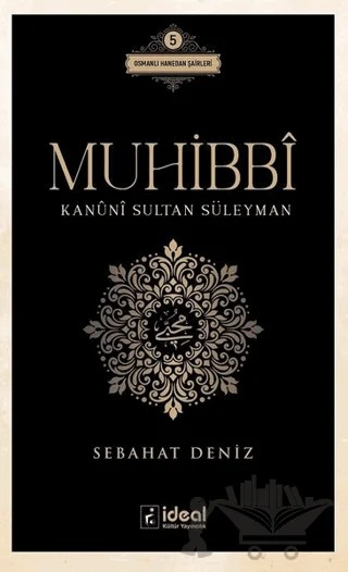 Muhibbi - Kanuni Sultan Süleyman – Sebahat Deniz – İdeal Kültür Yayıncılık kitap kapağı