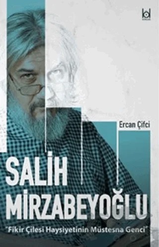 Fikir Çilesi Haysiyetinin Müstesna Genci Salih Mirzabeyoğlu – Ercan Çifçi – Kökler Kitabevi kitap kapağı