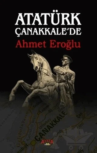 Atatürk Çanakkale'de – Ahmet Eroğlu – Ayata Kitap kitap kapağı