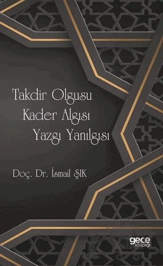 Takdir Olgusu Kader Algısı Yazgı Yanılgısı – İsmail Şık – Gece Kitaplığı kitap kapağı