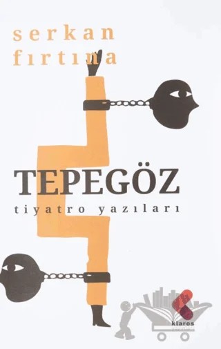 Tepegöz - Tiyatro Yazıları – Serkan Fırtına – Klaros Yayınları kitap kapağı