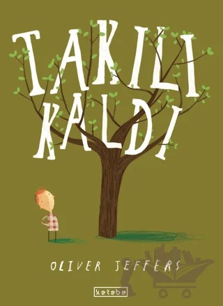 Takılı Kaldı – Oliver Jeffers – Ketebe Çocuk kitap kapağı