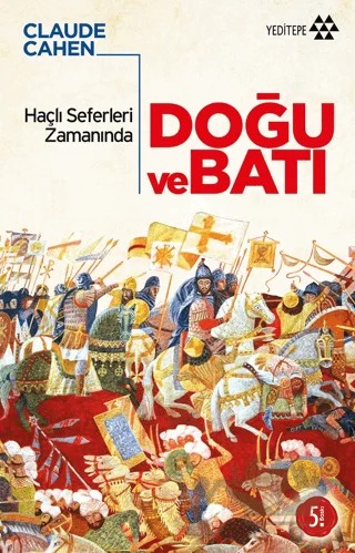 Haçlı Seferleri Zamanında Doğu ve Batı – Claude Cahen – Yeditepe Yayınevi kitap kapağı