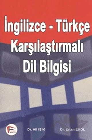 İngilizce - Türkçe Karşılaştırmalı Dil Bilgisi – Ali Işık, Ertan Erol – Pelikan Tıp Teknik Yayıncılık kitap kapağı