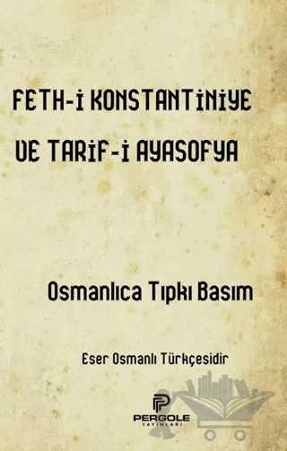 Feth-i Konstantiniye ve Tarif-i Ayasofya – Kolektif – Pergole Yayınları kitap kapağı