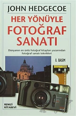 Dünyanın En Ünlü Fotoğraf Kitapları Yazarından Fotoğraf Sanatı Teknikleri