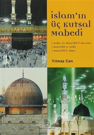 Kabe ve Mescidü'l-Haram - Mescidü'n-Nebi  - Mescidü'l-Aksa