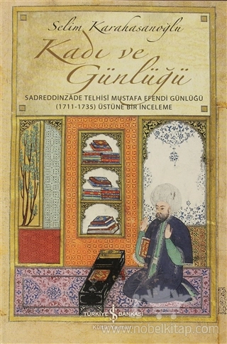 Sadreddinzade Telhisi Mustafa Efendi Günlüğü (1717-1735) Üstüne Bir İnceleme