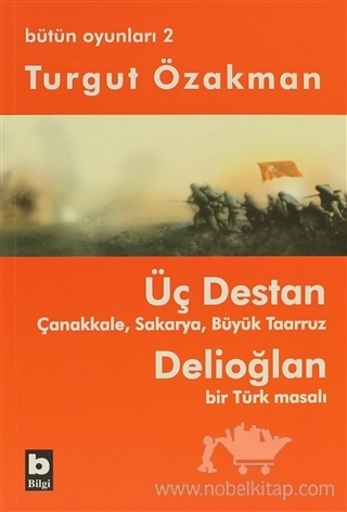 Üç Destan Çanakkale, Sakarya, Büyük Taarruz, Delioğlan bir Türk Masalı