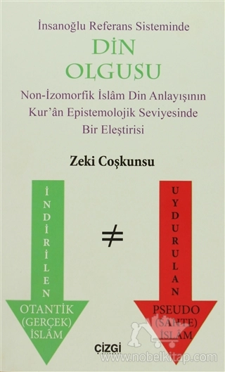 Non-İzomorfik İslam Din Anlayışının Kur'an Epistemolojik Seviyesinde Bir Eleştirisi