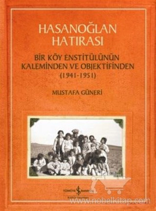 Bir Köy Enstitülünün Kaleminden ve Objektifinden (1941 - 1951)