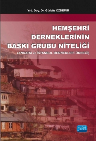 Hemşehri Derneklerinin Baskı Grubu Niteliği (Ankara ve İstanbul Dernekleri Örneği)