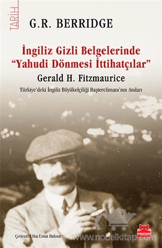 Gerald H. Fitzmaurice - Türkiye’deki İngiliz Büyükelçiliği Baştercümanı’nın Anıları